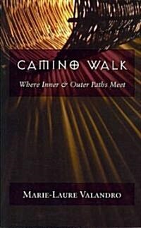 Camino Walk: Where Inner and Outer Paths Meet (Paperback)