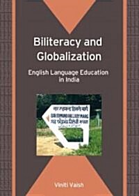Biliteracy and Globalization : English Language Education in India (Paperback)