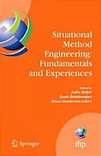 Situational Method Engineering: Fundamentals and Experiences: Proceedings of the Ifip Wg 8.1 Working Conference, 12-14 September 2007, Geneva, Switzer (Hardcover, 2007)