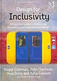 Design for Inclusivity : A Practical Guide to Accessible, Innovative and User-centred Design (Hardcover)