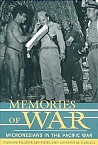 Memories of War: Micronesians in the Pacific War (Paperback)