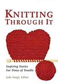 Knitting Through It (Hardcover, 1st)