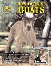 How to Raise Goats (Paperback, 1st)