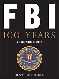 FBI: 100 Years: An Unofficial History (Hardcover)