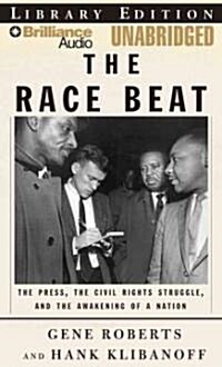 The Race Beat: The Press, the Civil Rights Struggle, and the Awakening of a Nation (Audio CD)