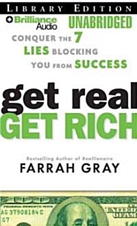 Get Real, Get Rich: Conquer the 7 Lies Blocking You from Success (MP3 CD)