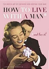 How To Live With a Man (Hardcover)