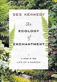 An Ecology of Enchantment: A Year in the Life of a Garden (Paperback, 10, Anniversary)