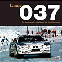 Lancia 037 : The Development and Rally History of a World Champion (Hardcover)