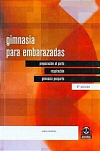 Gimnasia para embarazadas/ Gymnastics For Pregnant Women (Hardcover, 5th, Translation)