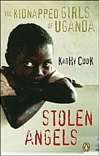 Stolen Angels: The Kidnapped Girls of Uganda (Paperback)