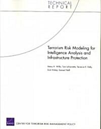 Terrorism Risk Modeling For Intelligence Analysis And Infrastructure Protection (Paperback)