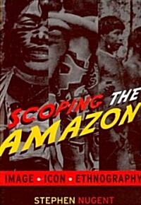 Scoping the Amazon: Image, Icon, and Ethnography (Paperback)