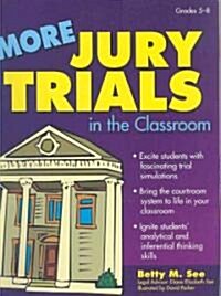 More Jury Trials in the Classroom: Grades 5-8 (Paperback)