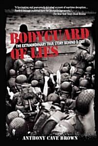 Bodyguard of Lies: The Extraordinary True Story Behind D-Day (Paperback)