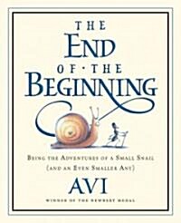 The End of the Beginning: Being the Adventures of a Small Snail (and an Even Smaller Ant) (Paperback)