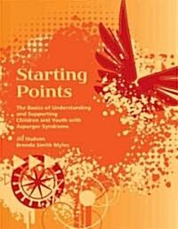 Starting Points: The Basics of Understanding and Supporting Children and Youth with Autism (Paperback)