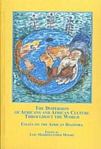 The Dispersion of Africans and African Culture Throughout the World (Hardcover)