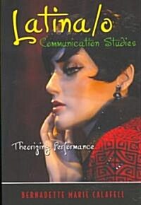 Latina/O Communication Studies: Theorizing Performance (Paperback)