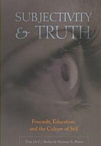 Subjectivity and Truth: Foucault, Education, and the Culture of Self (Paperback)