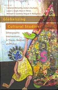 Globalizing Cultural Studies: Ethnographic Interventions in Theory, Method, and Policy (Hardcover, 2)