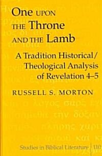 One Upon the Throne and the Lamb: A Tradition Historical/Theological Analysis of Revelation 4-5 (Hardcover)
