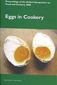 Eggs in Cookery : Proceedings of the Oxford Symposium on Food and Cookery 2006 (Paperback)