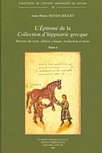 LEpitome de La Collection DHippiatrie Grecque: Histoire Du Texte, Edition Critique, Traduction Et Notes (Paperback)