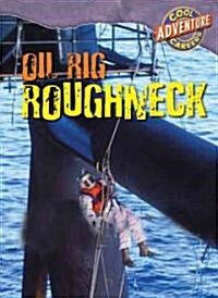 Oil Rig Roughneck (Library Binding)