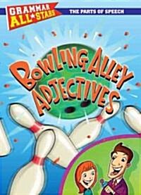 Bowling Alley Adjectives (Library Binding)