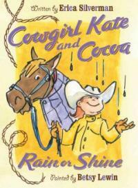 Cowgirl Kate and Cocoa :rain or shine 