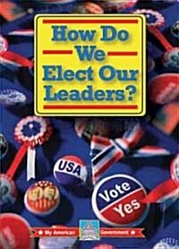 How Do We Elect Our Leaders? (Library Binding)