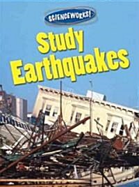 Study Earthquakes (Library Binding)