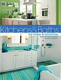 Kitchens & Baths for Today & Tomorrow (Paperback)