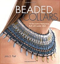 Beaded Collars: 10 Decorative Neckpieces Built with Ladder Stitch (Paperback)
