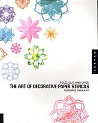 The Art of Decorative Paper Stencils: Fold, Cut, and Open (Paperback)