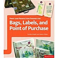 Print and Production Finishes for Bags, Labels, and Point of Purchase (Hardcover)