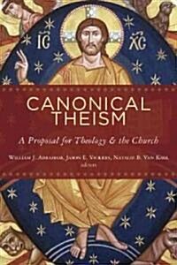 Canonical Theism: A Proposal for Theology and the Church (Paperback)