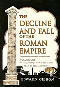 The Decline and Fall of the Roman Empire, Volume One: The History of the Empire from A.D. 180 to A.D. .395 (MP3 CD)