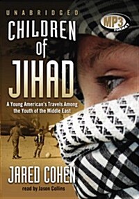 Children of Jihad: A Young Americans Travels Among the Youth of the Middle East (Audio CD)