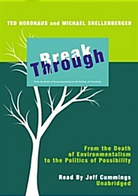 Break Through: From the Death of Environmentalism to the Politics of Possibilities (Audio CD)