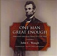 One Man Great Enough: Abraham Lincolns Road to Civil War (Audio CD)