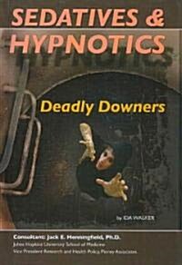 Sedatives and Hypnotics: Dangerous Downers (Library Binding)