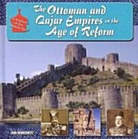 The Ottoman and Qajar Empires in the Age of Reform (Library Binding)