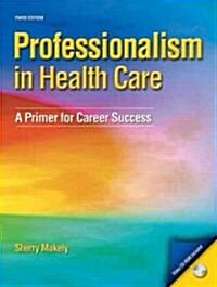Professionalism in Health Care (Paperback, CD-ROM, 3rd)