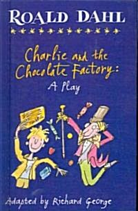 Charlie and the Chocolate Factory (A Play : Library Binding)