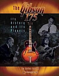 The Gibson 175: Its History and Its Players (Paperback)