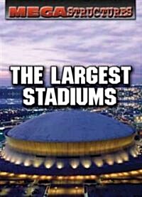 The Largest Stadiums (Library Binding)
