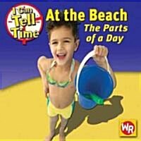 At the Beach: The Parts of a Day (Library Binding)