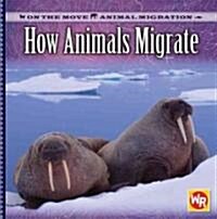 How Animals Migrate (Library Binding)